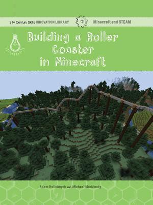 Building a Roller Coaster in Minecraft: Science (21st Century Skills Innovation Library: Minecraft and STEAM)