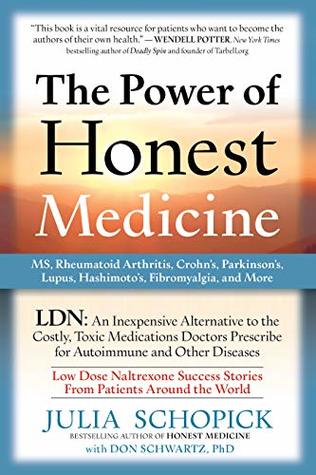 The Power of Honest Medicine: LDN, an Inexpensive Alternative to the Costly, Toxic Medications Doctors Prescribe for Autoimmune and Other Diseases (Kindle Edition)