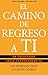 El Camino de Regreso a Ti: Un Eneagrama Hacia tu Verdadero Yo
