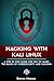 Hacking with Kali Linux: A Step by Step Guide for you to Learn the Basics of CyberSecurity and Hacking