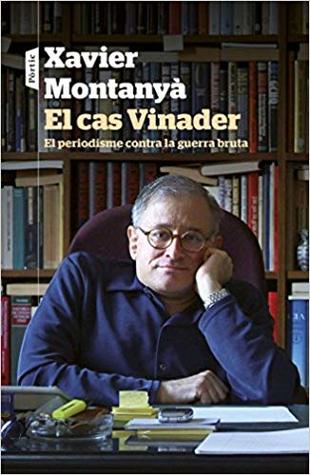 El cas Vinader. El periodisme contra la guerra bruta
