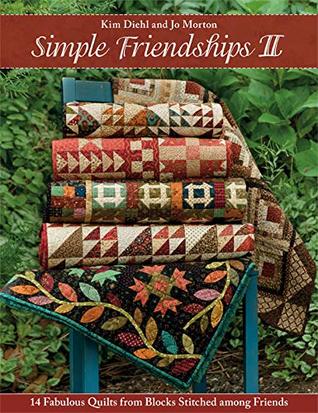 Simple Friendships II: 14 Fabulous Quilts from Blocks Stitched among Friends (Kindle Edition)