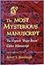 The Most Mysterious Manuscript: The Voynich "Roger Bacon" Cipher Manuscript