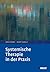 Systemische Therapie in der Praxis by Kirsten von Sydow