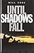 Until Shadows Fall