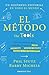 El método: Cinco herramientas que te ayudarán a encontrar el coraje, la creatividad y la fuerza de voluntad para impulsar tu vida hacia delante