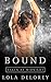 Bound by Lola Delorey