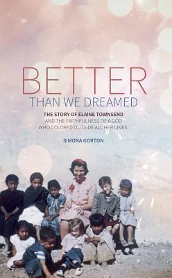 Better Than We Dreamed: The Story of Elaine Townsend (Biography)