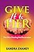 Give It To Her by Sandra Chaney