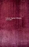 Lament Against Distance by James Hughes
