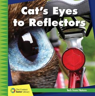 Cat's Eyes to Reflectors (21st Century Junior Library: Tech from Nature)