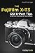 The Fujifilm X-T3: 120 X-Pert Tips to Get the Most Out of Your Camera