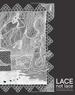 Lace not Lace: Contemporary Fiber Art from Lacemaking Techniques (Paperback)
