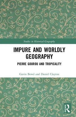 Impure and Worldly Geography (Studies in Historical Geography)