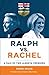 Ralph vs. Rachel: A tale of...