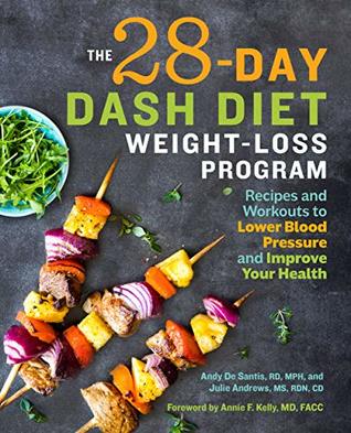 The 28 Day DASH Diet Weight Loss Program: Recipes and Workouts to Lower Blood Pressure and Improve Your Health (Kindle Edition)