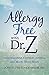 Allergy Free with Dr. Z: Understanding Allergies, Asthma, and Much, Much More