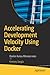 Accelerating Development Velocity Using Docker: Docker Across Microservices