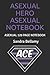 ASEXUAL HERO ASEXUAL NOTEBO...