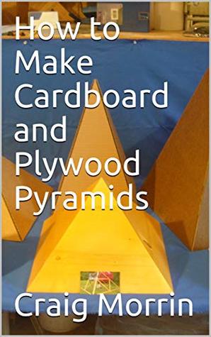 How to Make Cardboard and Plywood Pyramids (Kindle Edition)