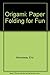 Origami Paperfolding for Fun