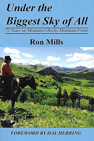 Under the Biggest Sky of All : 75 Years on Montana's Rocky Mountain Front (Perfect Paperback)