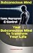 Subconscious Mind: Tame, Re...