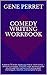 Comedy Writing Workbook: A veteran TV writer shows you how to