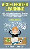 Accelerated Learning: Master Your Skill Acquisition, Improve Your Memory and Productivity and Use Your Acquired Skills to Make a Passive Income! (2 Book Bundle)