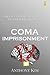 Coma Imprisonment by Anthony Kim