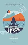 Diccionario del Yoga: Historia, práctica, filosofía y mantras (Spanish Edition)