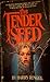 The Tender Seed by Harry Ringel