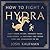 How to Fight a Hydra by Josh Kaufman