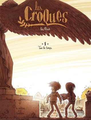 Tuer le temps (Les Croques, #1)