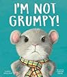 I'm Not Grumpy! by Steve Smallman