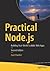 Practical Node.js: Building Real-World Scalable Web Apps