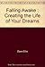 Falling Awake : Creating the Life of Your Dreams