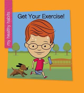 Get Your Exercise! (My Early Library: My Healthy Habits)