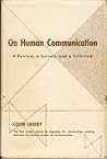 On Human Communication: A Review, A Survey, and a Criticism (Studies in Communication) On Human Communication: A Review, A Survey, and a Criticism (Studies in Communication)