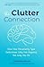 The Clutter Connection: How Your Personality Type Determines Why You Organize the Way You Do (From the host of HGTV’s Hot Mess House) (Clutterbug)