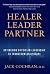 Healer, Leader, Partner by Jack Cochran M D