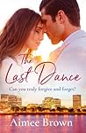 The Last Dance by Aimee Brown The Last Dance by Aimee Brown