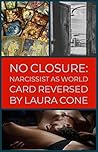 No Closure: Narcissist as World Card Reversed