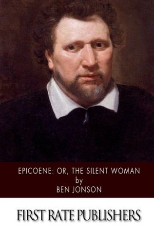 Epicoene: Or, The Silent Woman