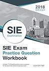 SIE Exam Practice Question Workbook: Seven Full-Length Practice Exams (2018 Edition) SIE Exam Practice Question Workbook: Seven Full-Length Practice Exams (2018 Edition)