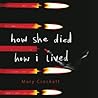 How She Died, How I Lived by Mary Crockett How She Died, How I Lived by Mary Crockett
