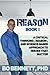 Reason: Books I & II: A Critical Thinking-, Reason-, and Science-Based Approach to Issues That Matter