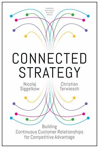 Connected Strategy: Building Continuous Customer Relationships for Competitive Advantage (Kindle Edition)