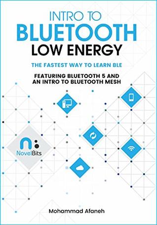 Intro to Bluetooth Low Energy: The fastest way to learn BLE (Kindle Edition)