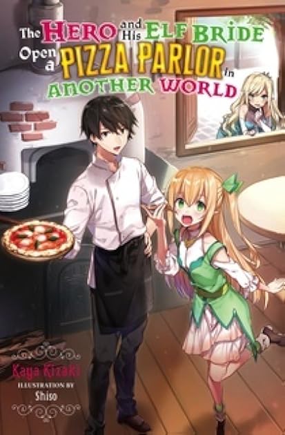 The Hero and His Elf Bride Open a Pizza Parlor in Another World (light novel)